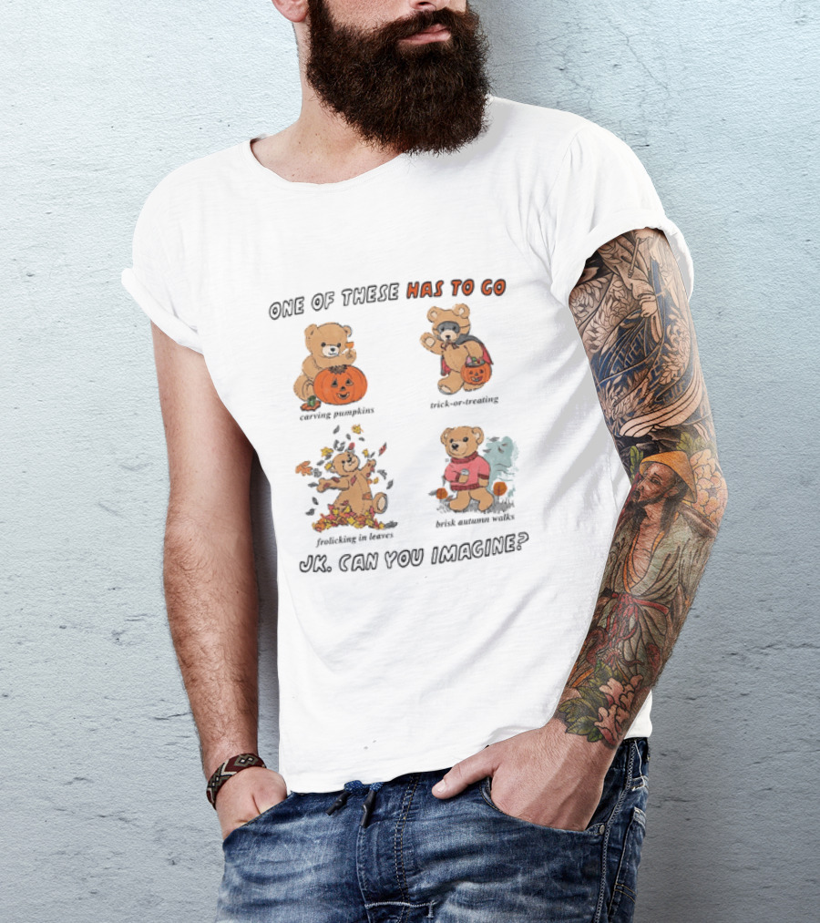 Teddy Bear One Of These Has To Go Autumn Activities Pumpkin Raking Eating Leaves Trick Or Treating T-Shirt