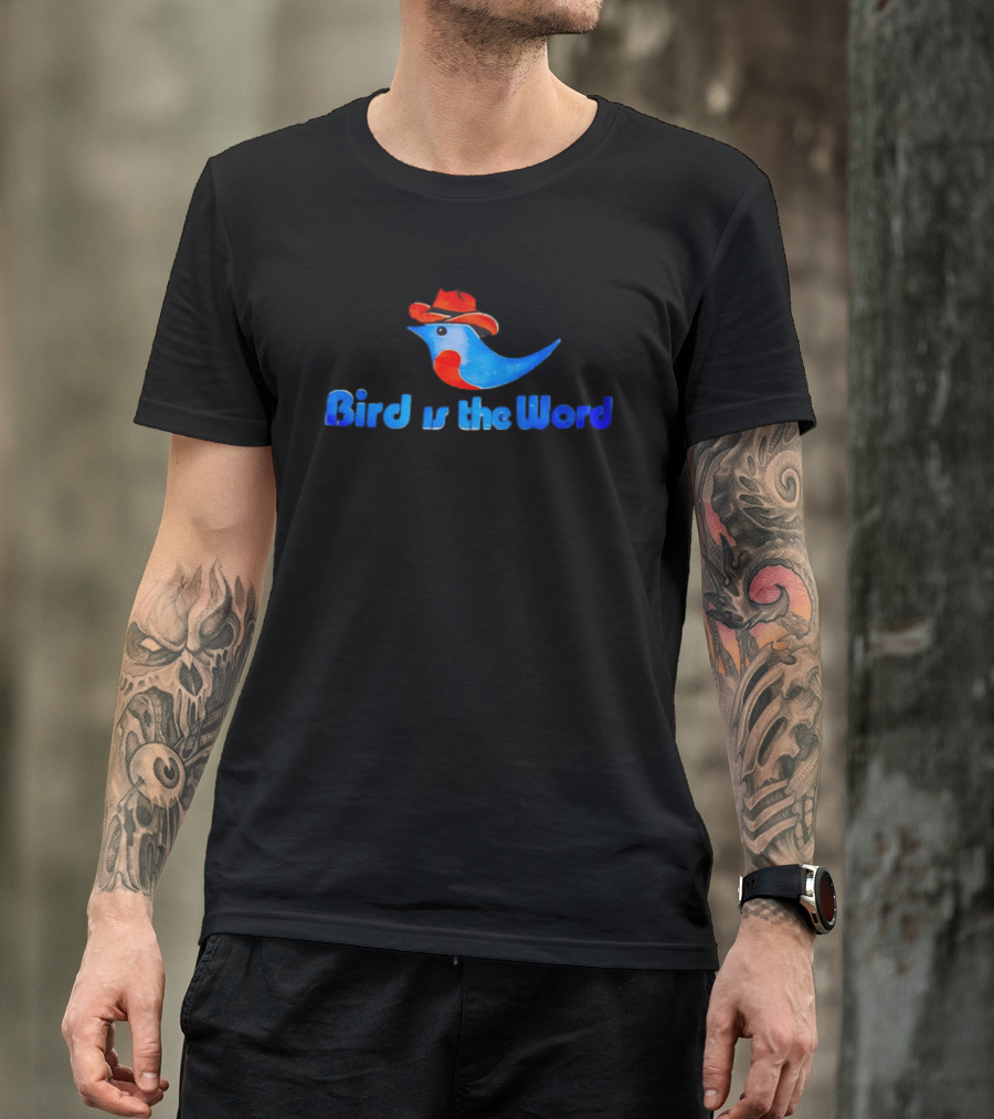 Cowboy Bird Wearing Hat Bird Is The Word Blue Bird With Red Cowboy Hat T-Shirt