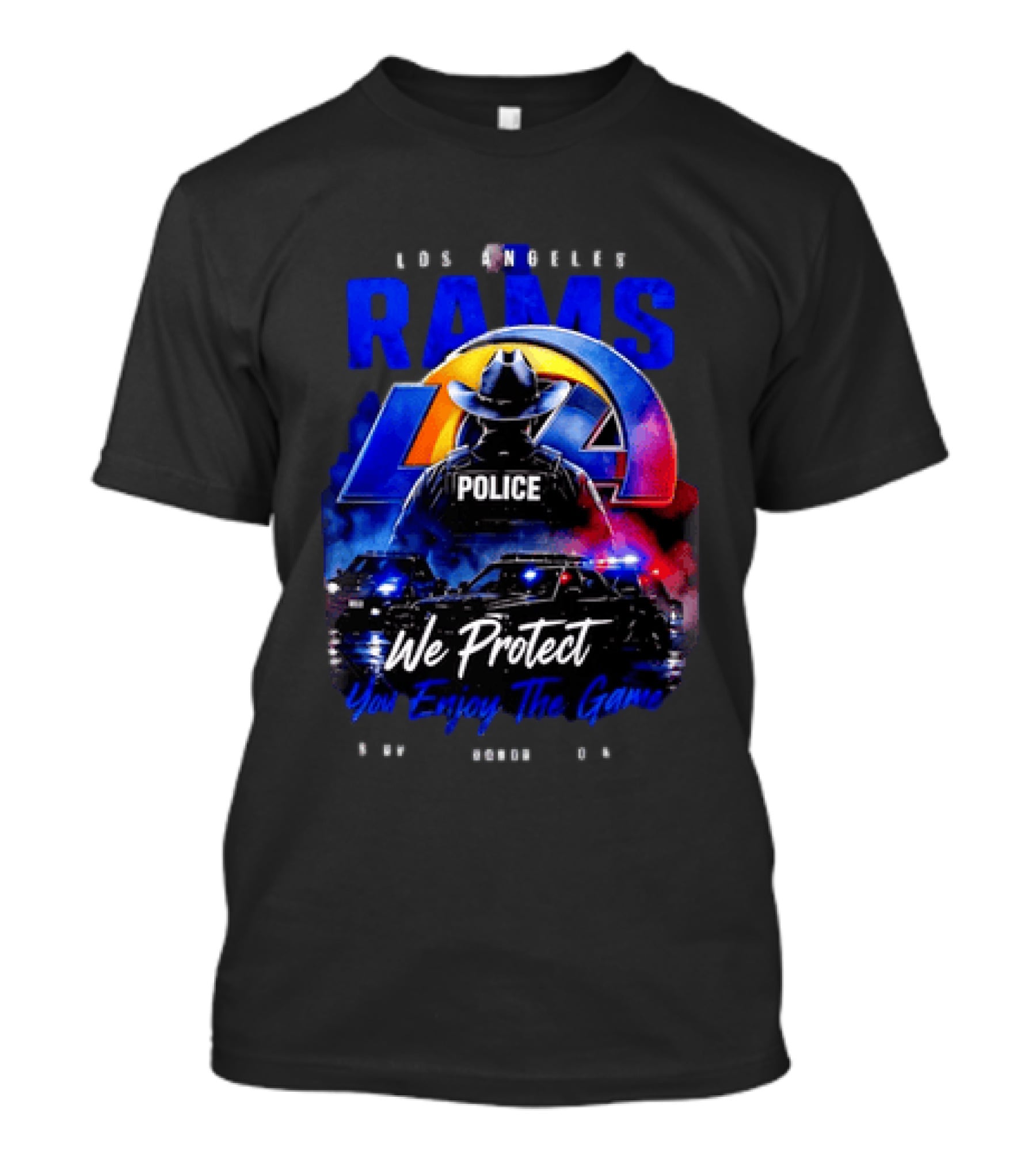 Los Angeles Rams Police We Protect You Enjoy The Game Honor Service Loyalty T-Shirt