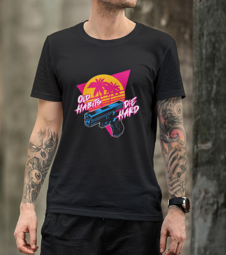 Old Habits Die Hard Pistol Gun 80s Retro Palm Sunset T-Shirt