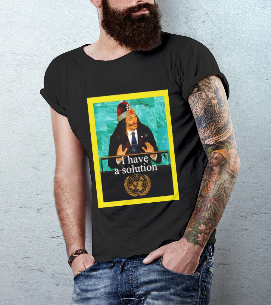 Vlad The Impaler I Have A Solution United Nations T-Shirt