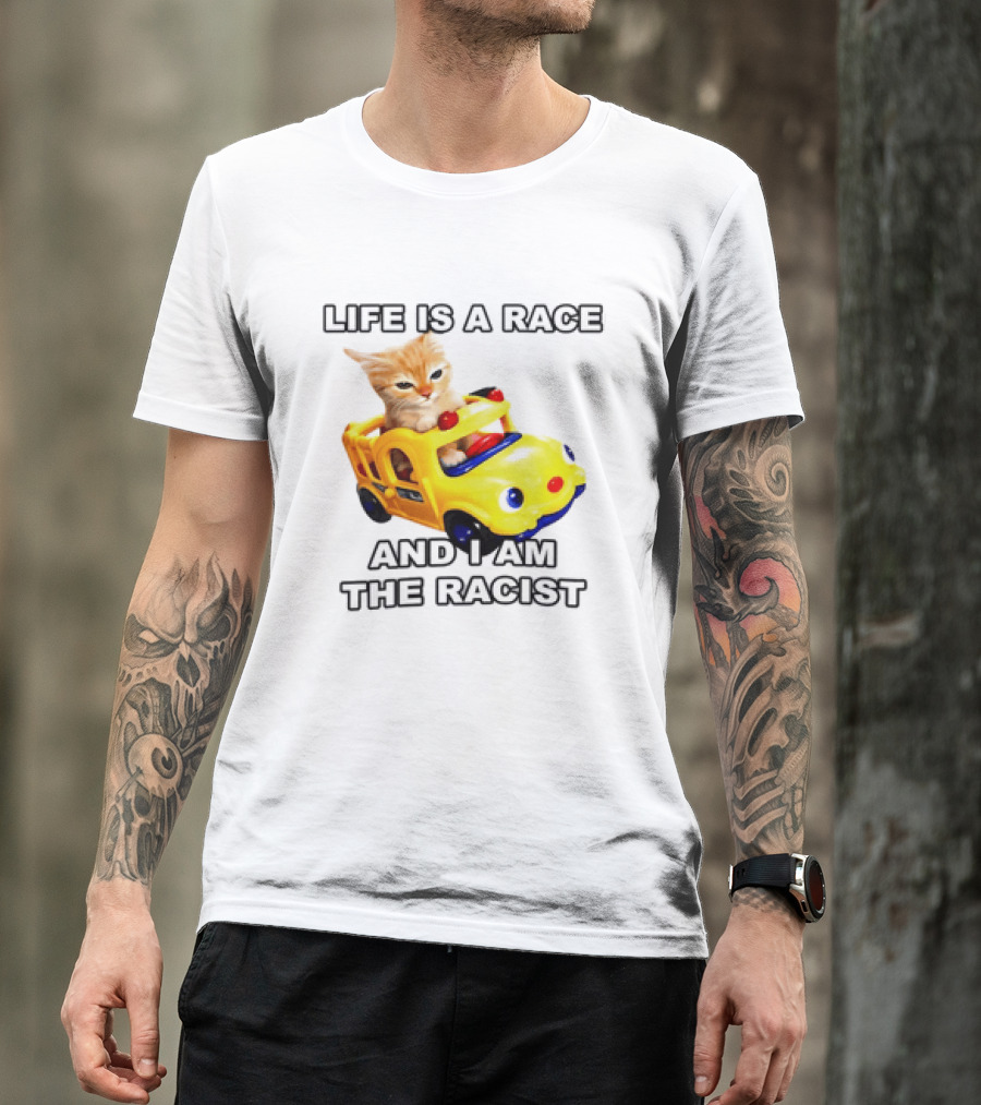 Cat Driving Toy Car Life Is A Race And I Am The Racist T-Shirt