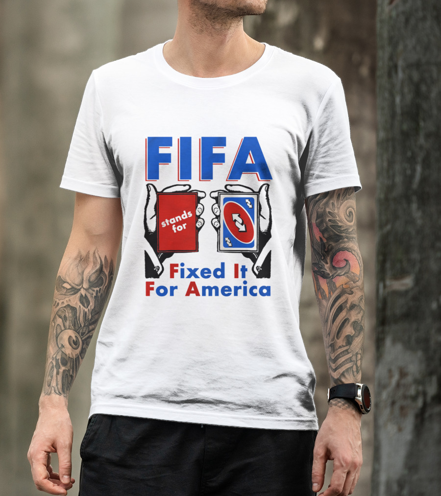 FIFA Stands For Fixed It For America Uno Cards Spoof T-Shirt