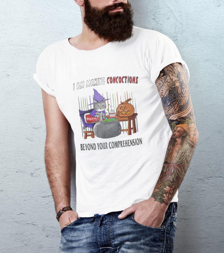 I Am Making Concoctions Witch Cat Jack O' Lantern Beyond Your Comprehension T-Shirt