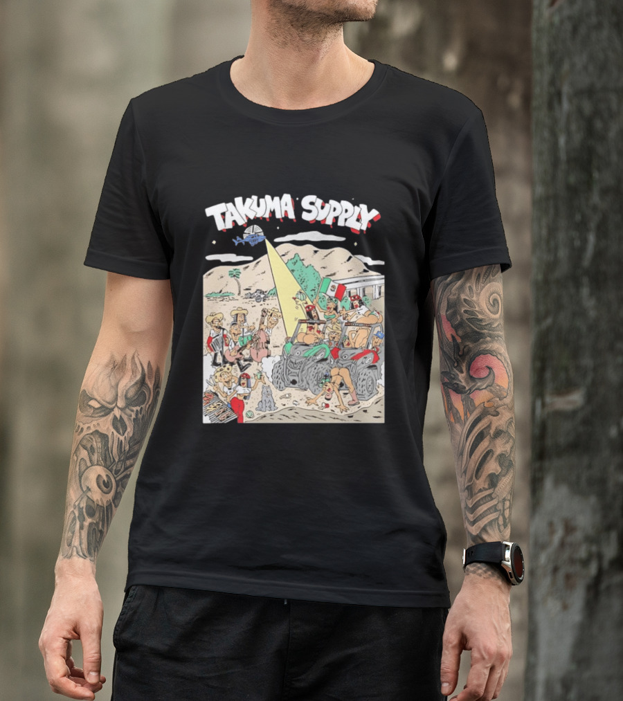 Takuma Supply Mexican Border Party Off Road Adventure Fun In The Desert With ATVs And Live Music T-Shirt