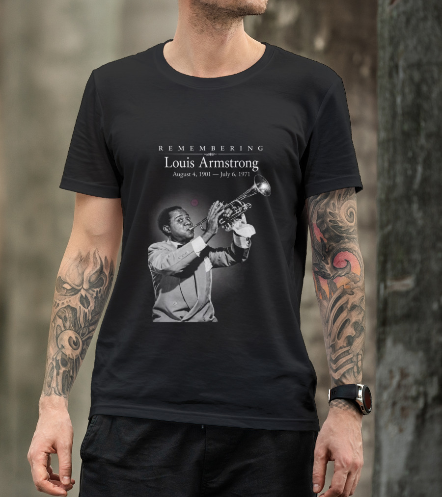 Remembering Louis Armstrong August 4 1901 July 6 1971 Classic Jazz Icon Image T-Shirt