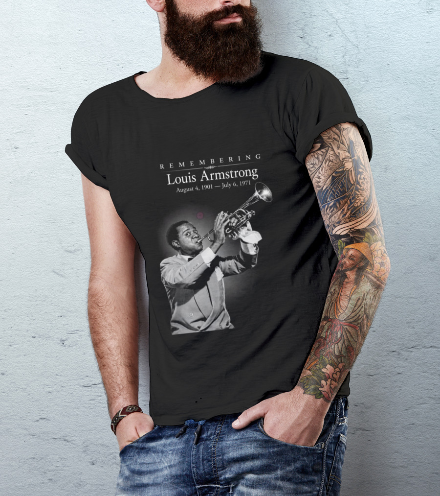 Remembering Louis Armstrong August 4 1901 July 6 1971 Classic Jazz Icon Image T-Shirt