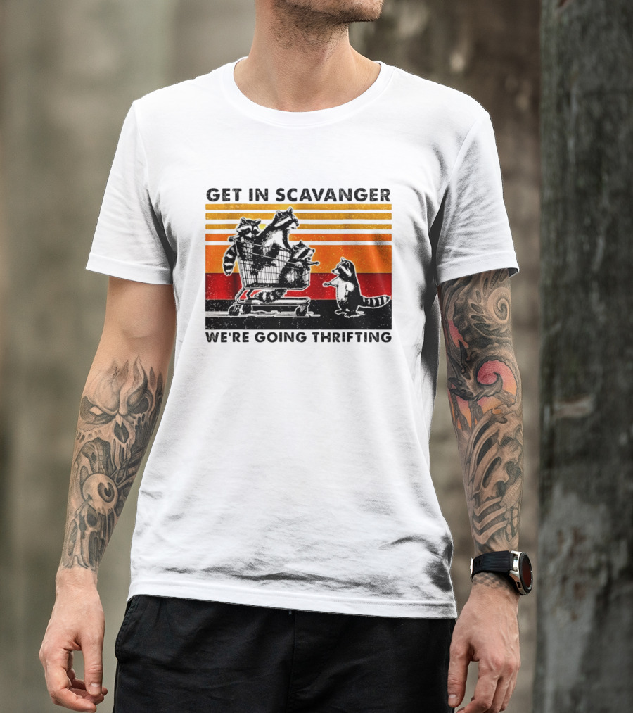 Get In Scavanger Raccoon Adventure We're Going Thrifting T-Shirt