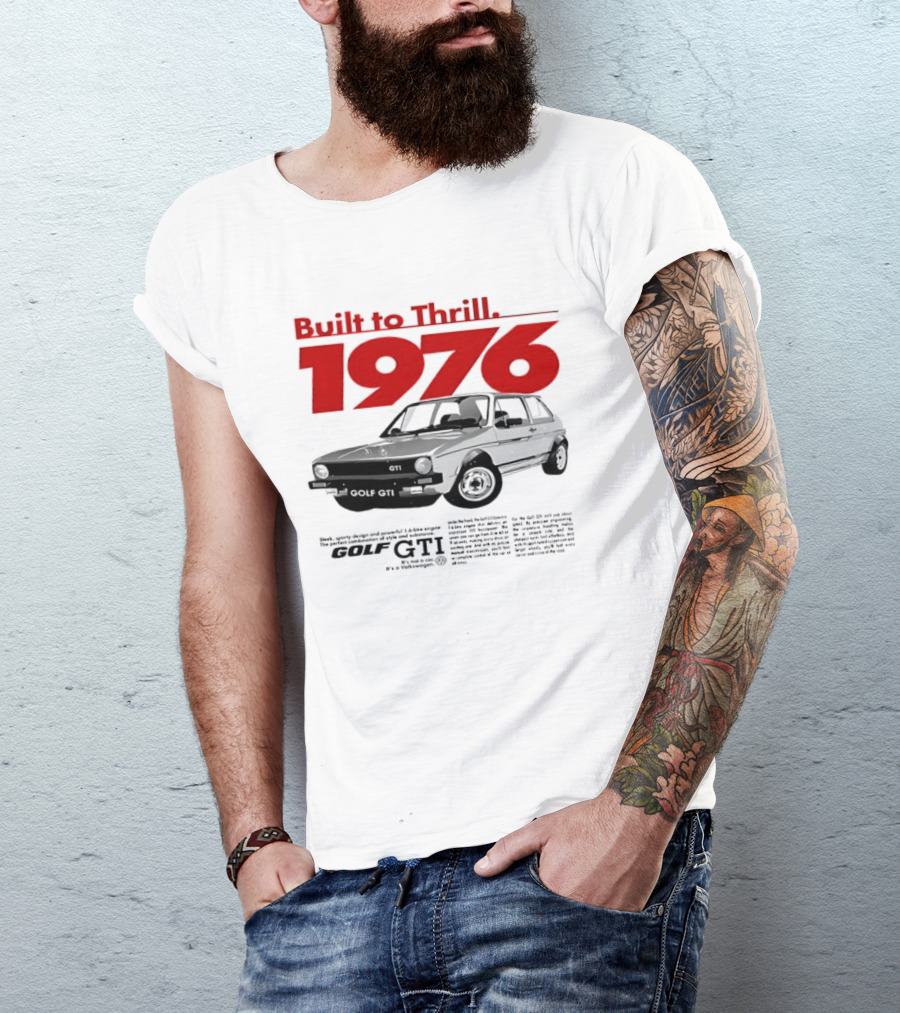 Built To Thrill 1976 Volkswagen Golf GTI It Is Not A Car T-Shirt