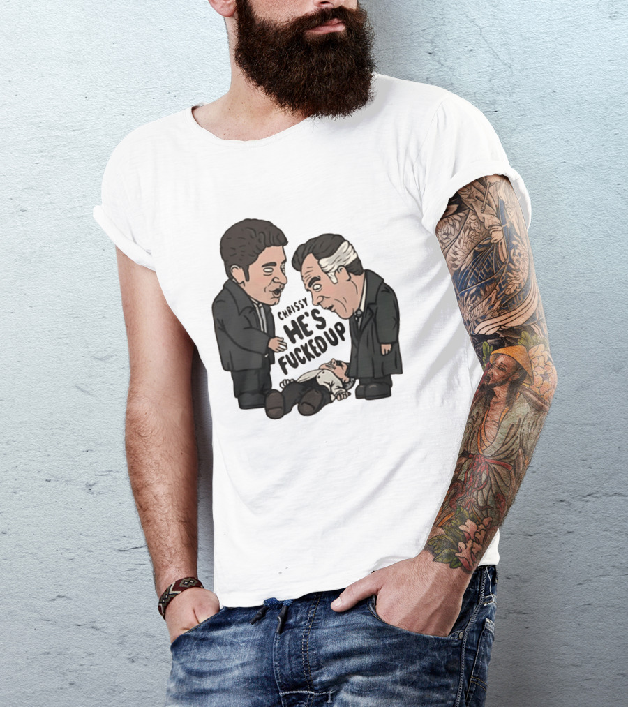 Chrissy He's Fucked Up The Sopranos Characters Cartoon T-Shirt