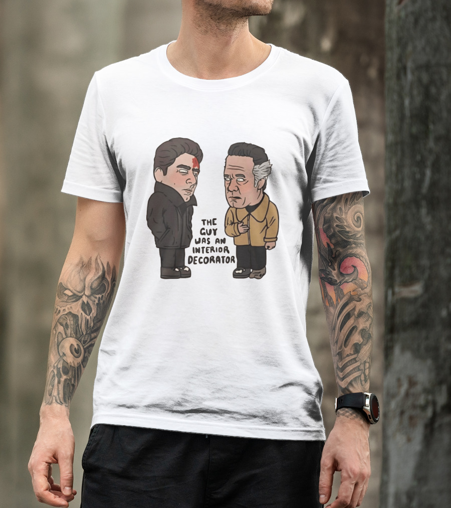 The Sopranos Paulie Walnuts Christopher Moltisanti The Guy Was An Interior Decorator T-Shirt