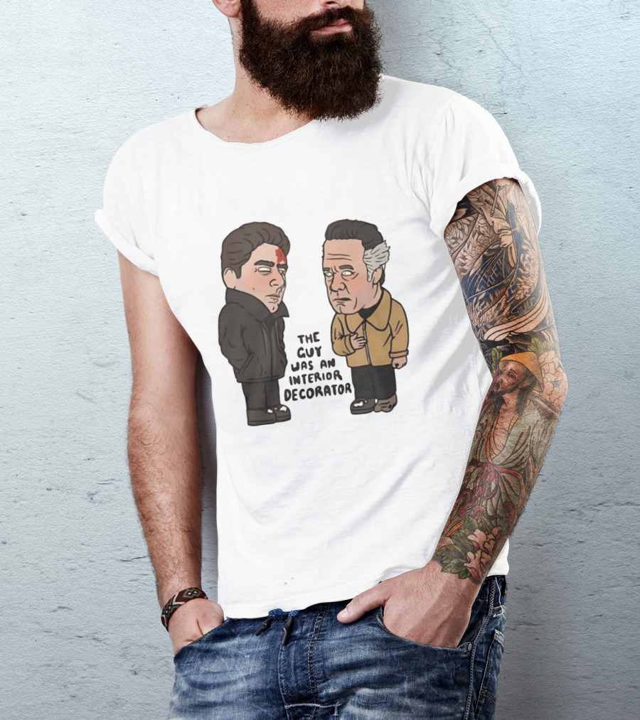 The Sopranos Paulie Walnuts Christopher Moltisanti The Guy Was An Interior Decorator T-Shirt