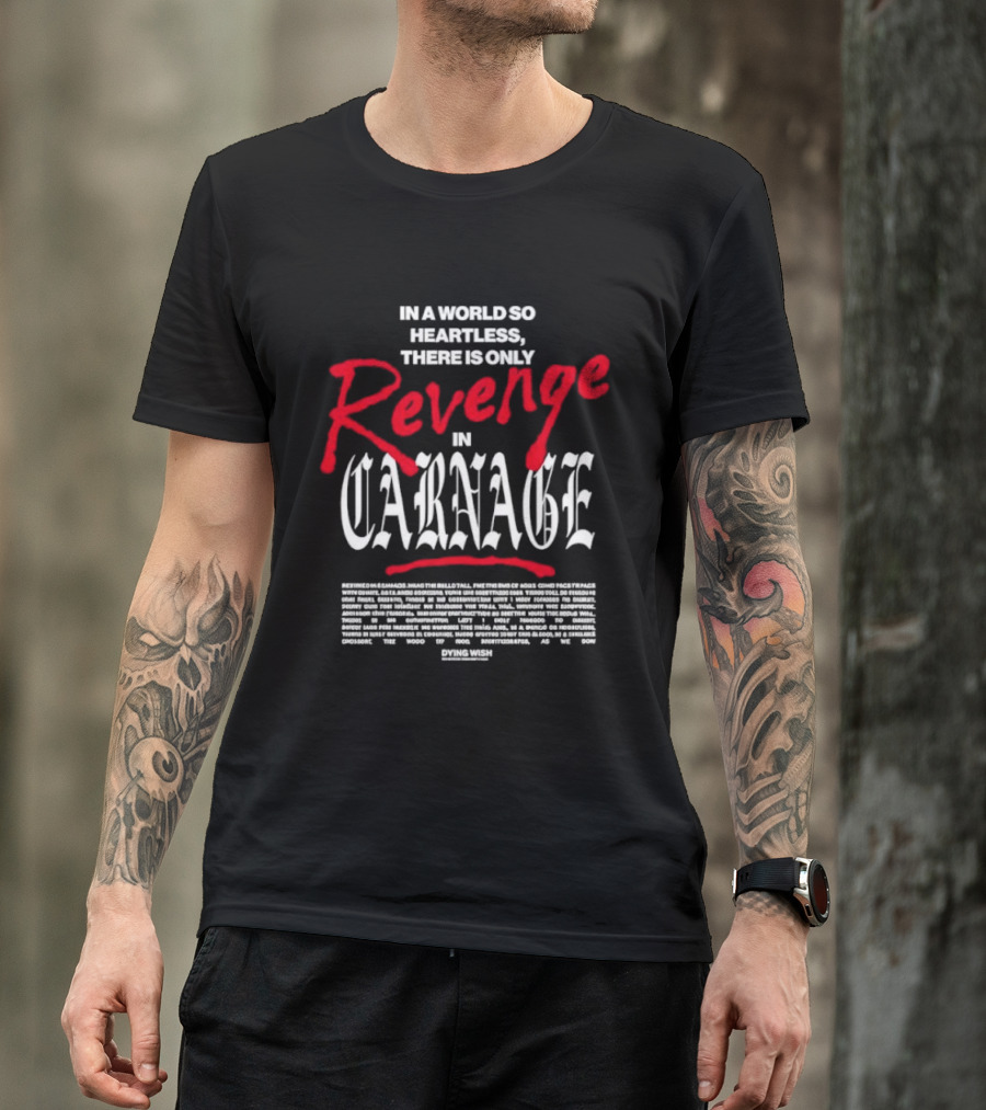 Dying Wish Revenge In Carnage In A World So Heartless T-Shirt