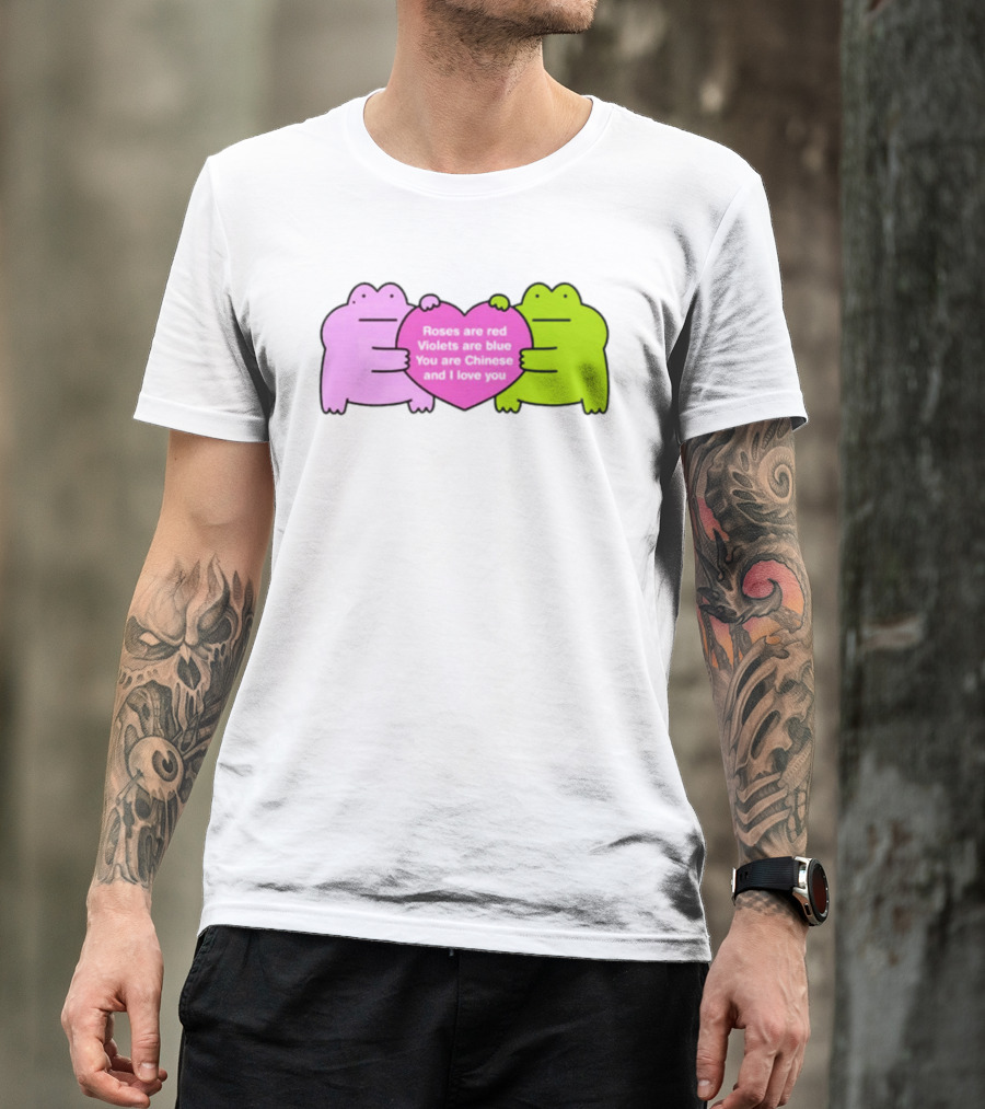 Roses Are Red Violets Are Blue You Are Chinese And I Love You Frog Heart T-Shirt