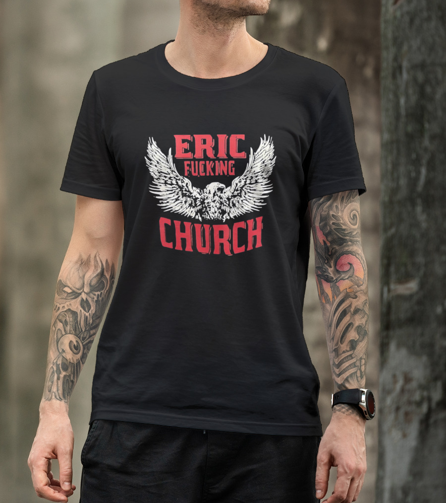 Eric Fucking Church Eagle Wings Band T-Shirt