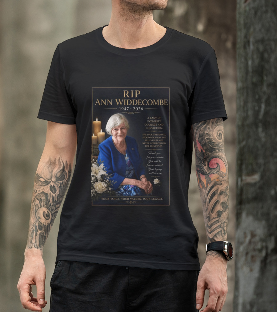 RIP Ann Widdecombe 1947 2026 A Lady Of Integrity Courage And Conviction Your Voice Your Values Your Legacy T-Shirt