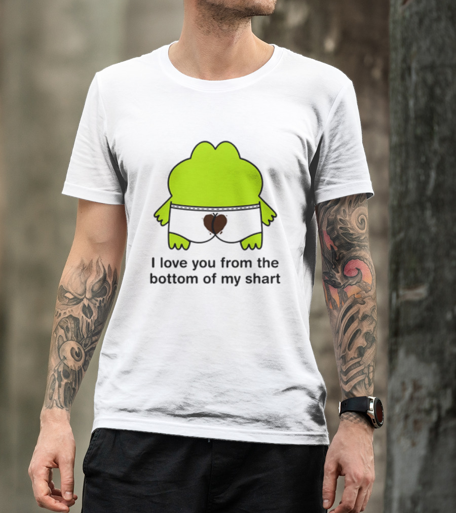 Frog I Love You From The Bottom Of My Shart Funny Green Cartoon T-Shirt