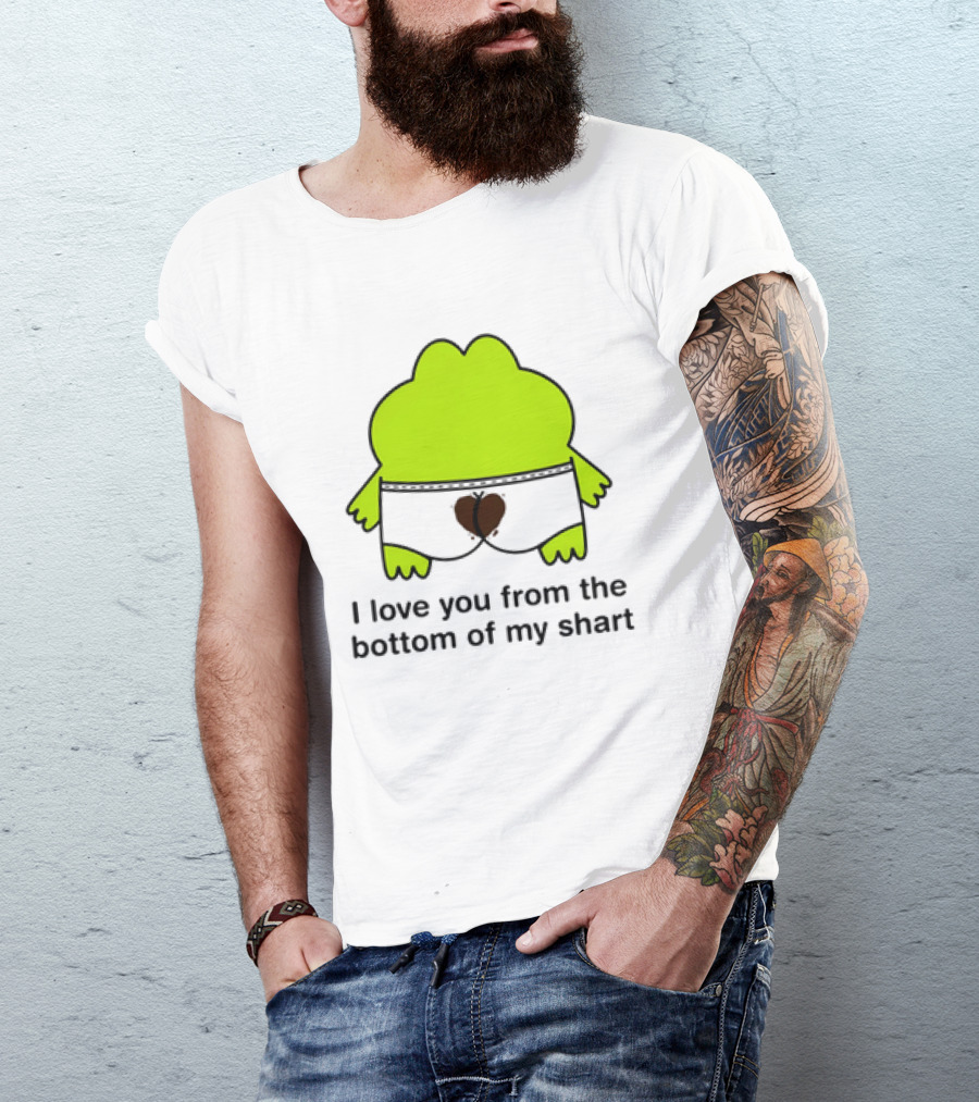 Frog I Love You From The Bottom Of My Shart Funny Green Cartoon T-Shirt