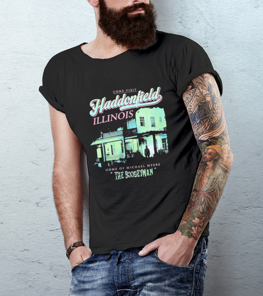 Come Visit Haddonfield Illinois Home Of Michael Myers The Boogeyman T-Shirt
