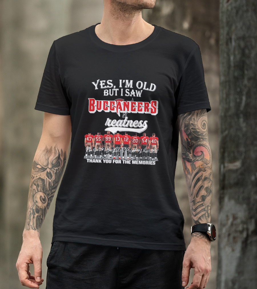 Yes I'm Old But I Saw Buccaneers Greatness Thank You For The Memories T-Shirt