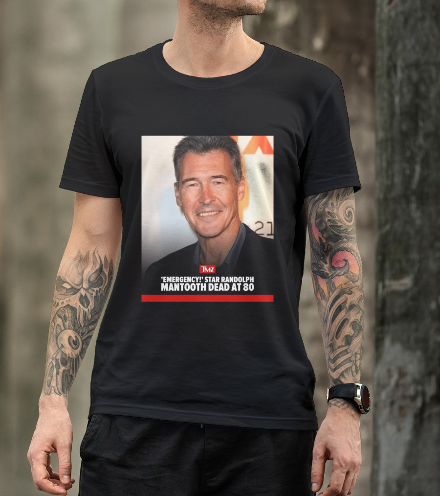 TMZ 'Emergency!' Star Randolph Mantooth Dead At 80 T-Shirt