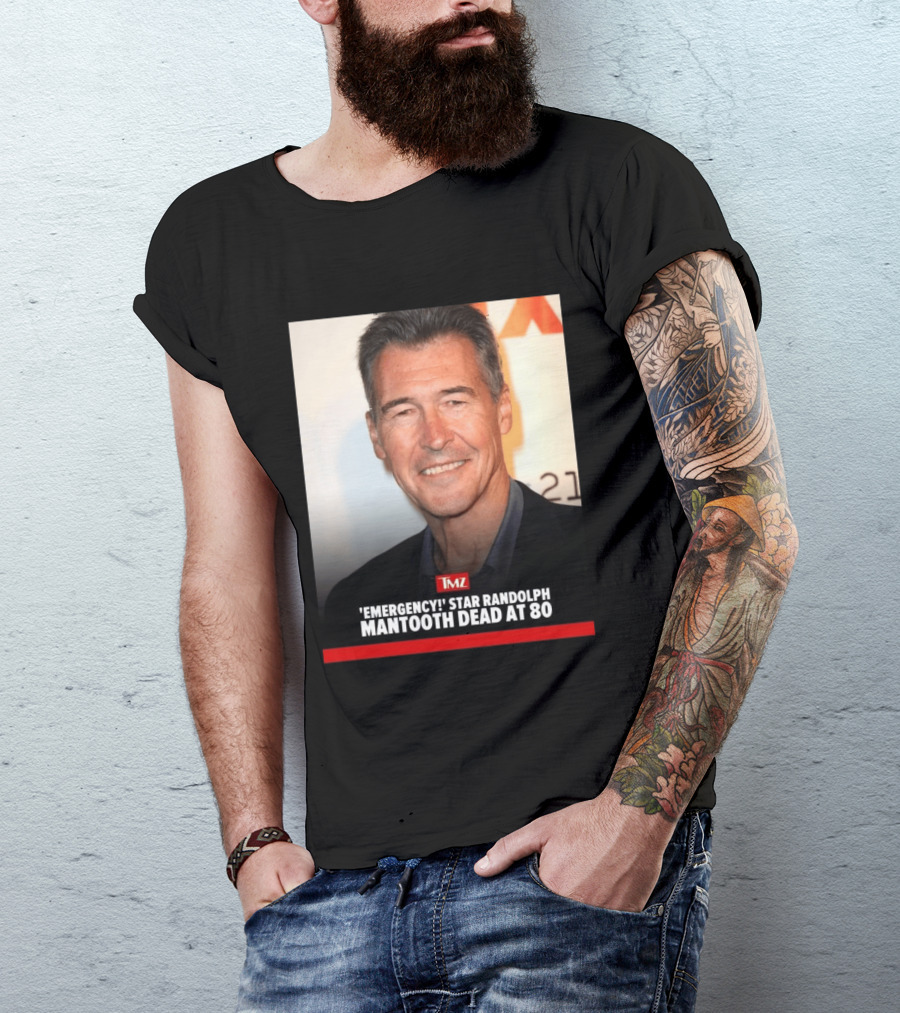 TMZ 'Emergency!' Star Randolph Mantooth Dead At 80 T-Shirt