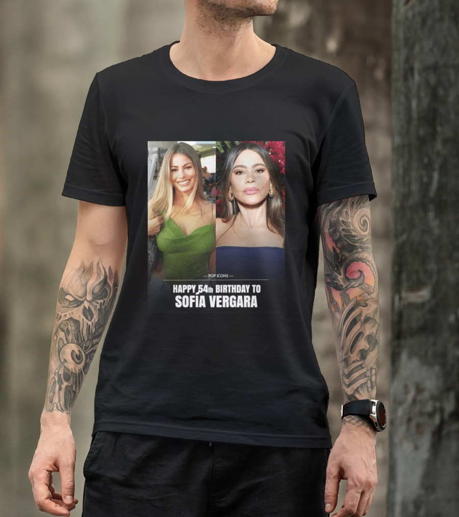 Pop Icons Happy 54th Birthday To Sofia Vergara T-Shirt