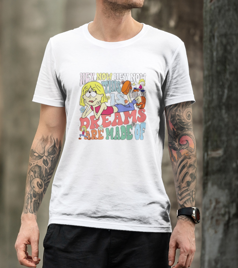 Hey Now Hey Now This Is What Dreams Are Made Of Lizzie McGuire Cartoon T-Shirt