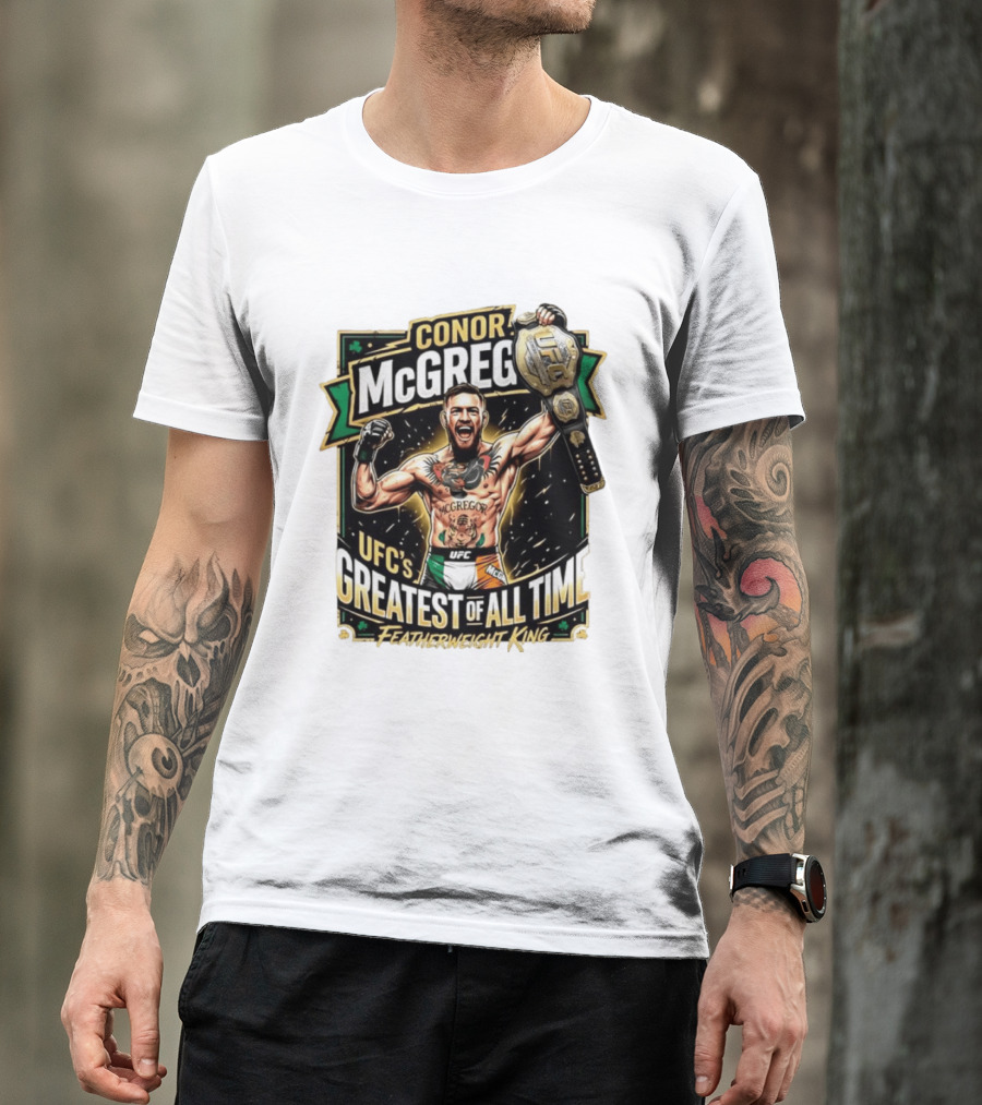 Conor McGregor UFC Greatest Of All Time Featherweight King Champion T-Shirt