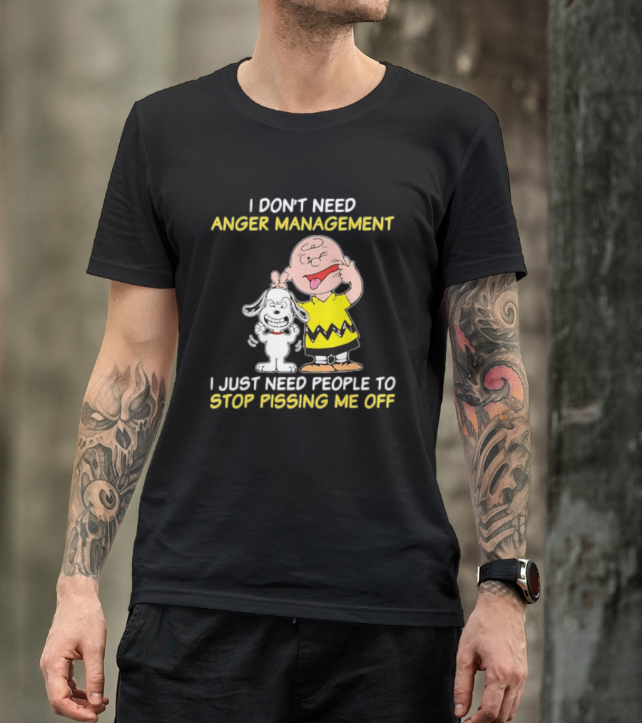 Charlie Brown Snoopy I Don't Need Anger Management Stop Pissing Me Off T-Shirt