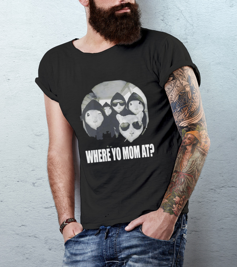 Streetwear Collection Hooded Rodents Where Yo Mom At T-Shirt