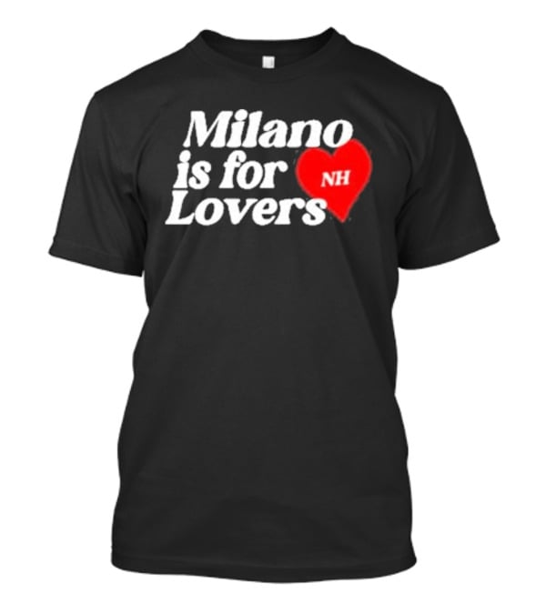 Milano Is For Lovers NH Heart T-Shirt