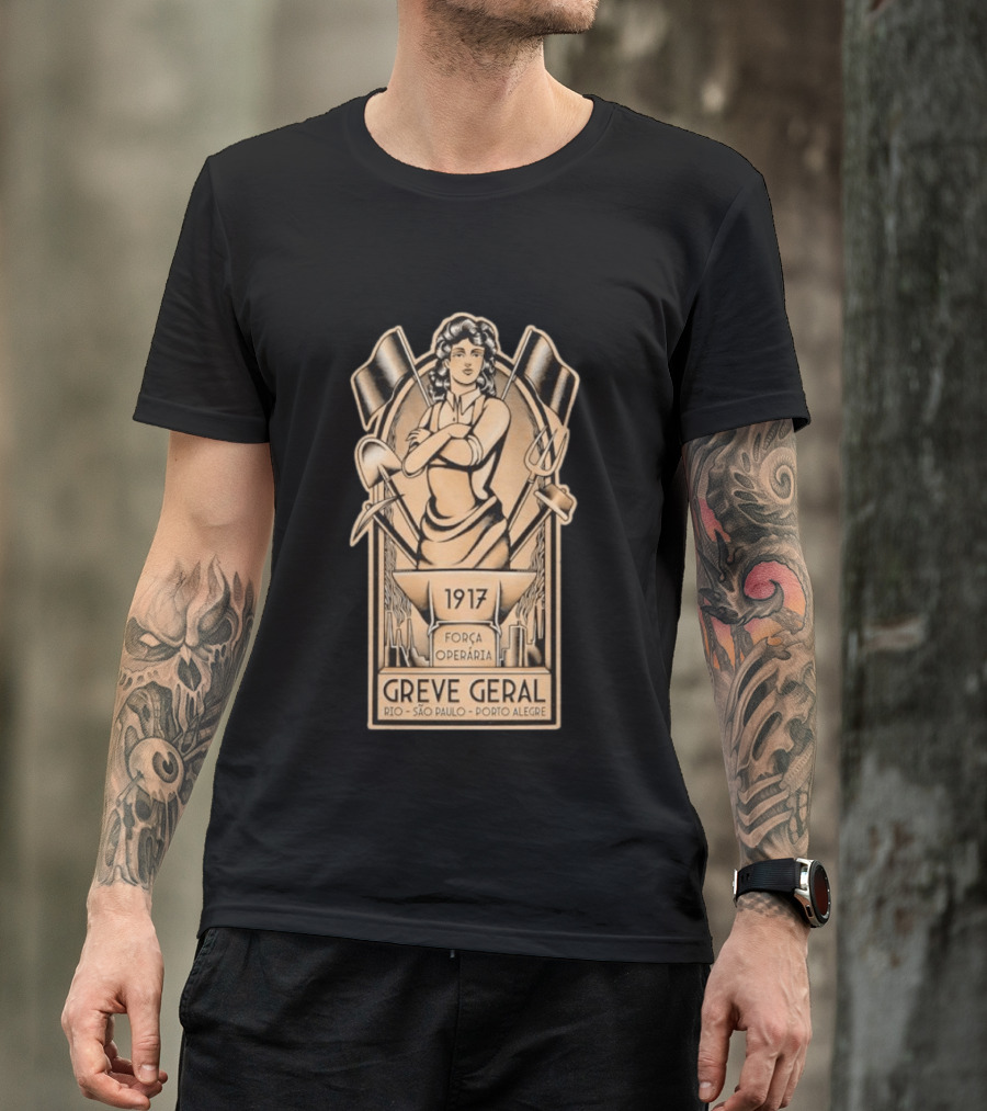 Greve Geral 1917 Força Operária Rio São Paulo Porto Alegre T-Shirt