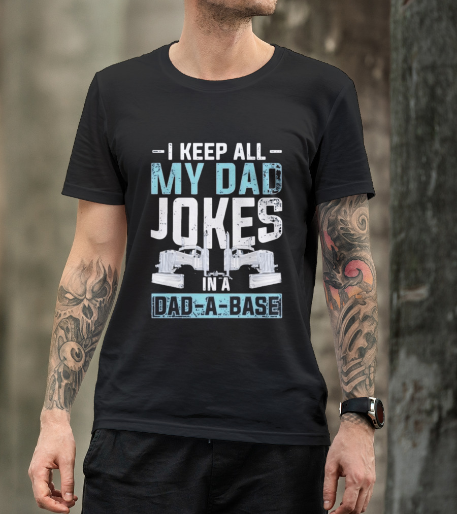 I Keep All My Dad Jokes In A Dad A Base Wrench Automotive Mechanic Humor T-Shirt