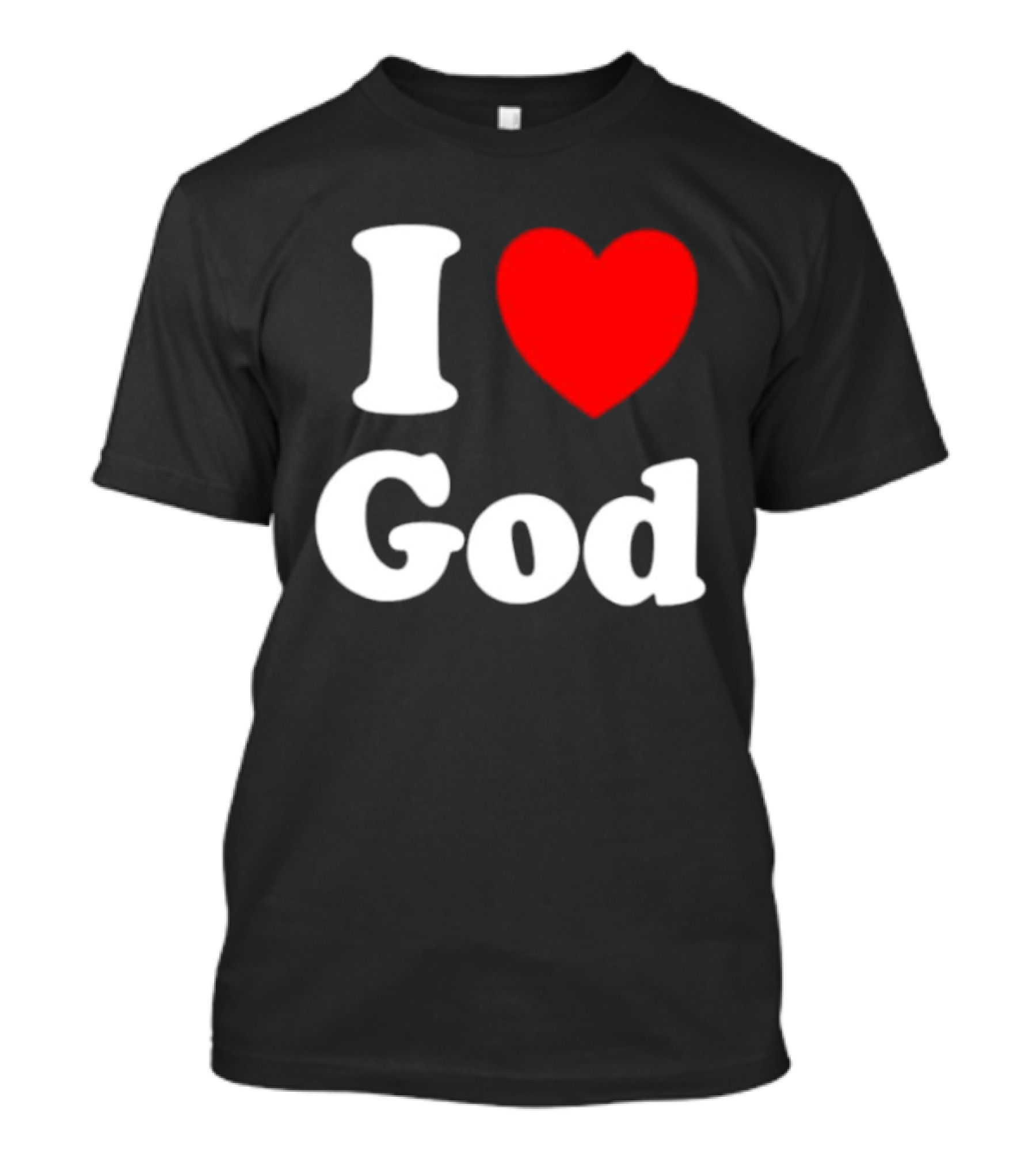 I Love God Religious Christian Spiritual Faith T-Shirt
