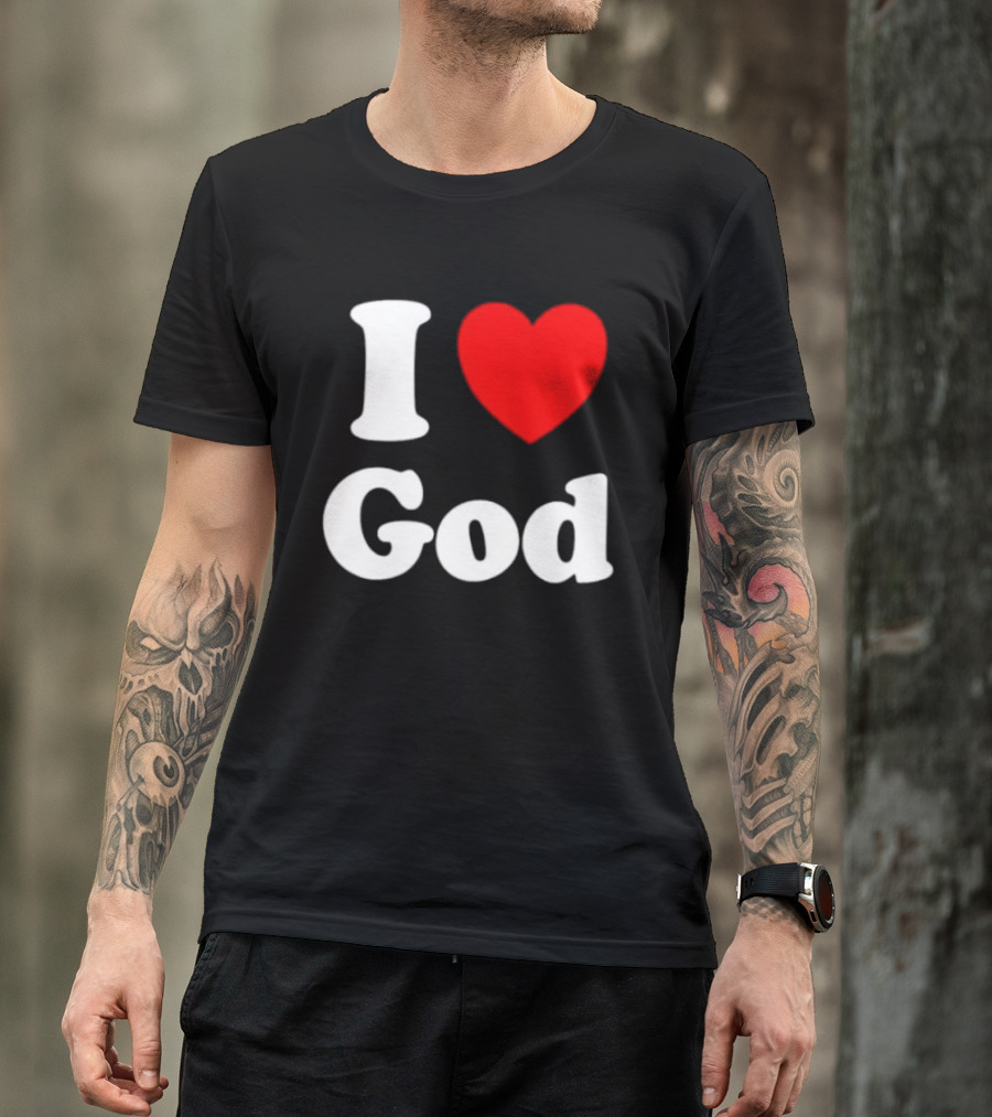 I Love God Religious Christian Spiritual Faith T-Shirt