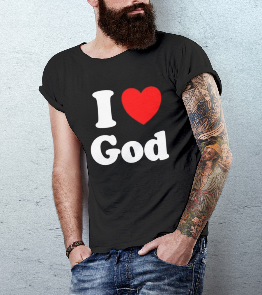 I Love God Religious Christian Spiritual Faith T-Shirt