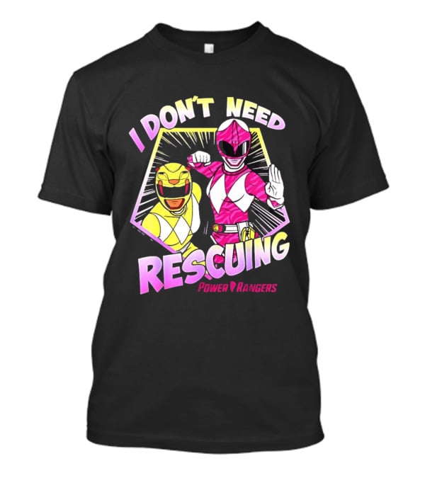 Pink Ranger Yellow Ranger Power Rangers I Don't Need Rescuing T-Shirt