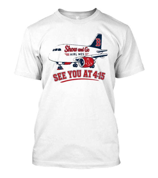 Boston Red Sox Show And Go Airlines See You At 4:15 Retro Sports Fan T-Shirt
