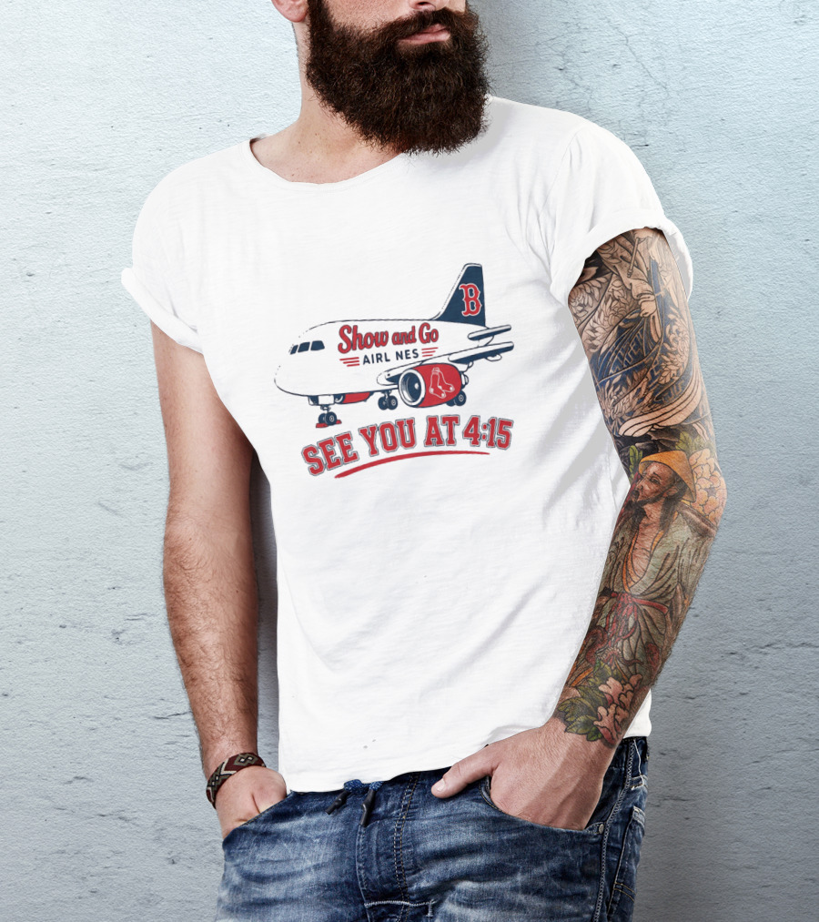 Boston Red Sox Show And Go Airlines See You At 4:15 Retro Sports Fan T-Shirt