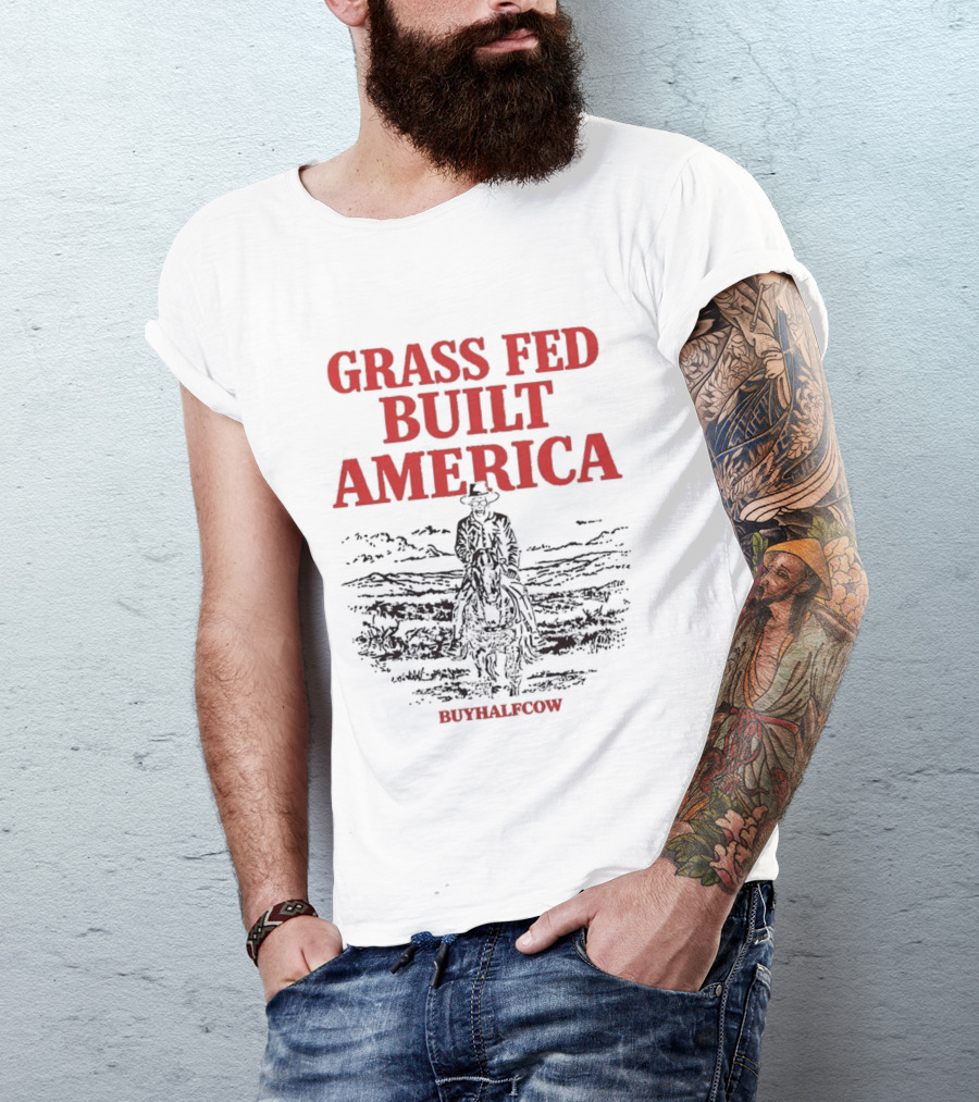 Grass Fed Built America Cowboy Rider Buyhalfcow T-Shirt