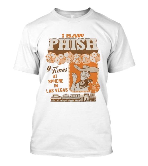 I Saw Phish 9 Times At Sphere In Las Vegas April May 2026 Cowboy Dice Casino T-Shirt