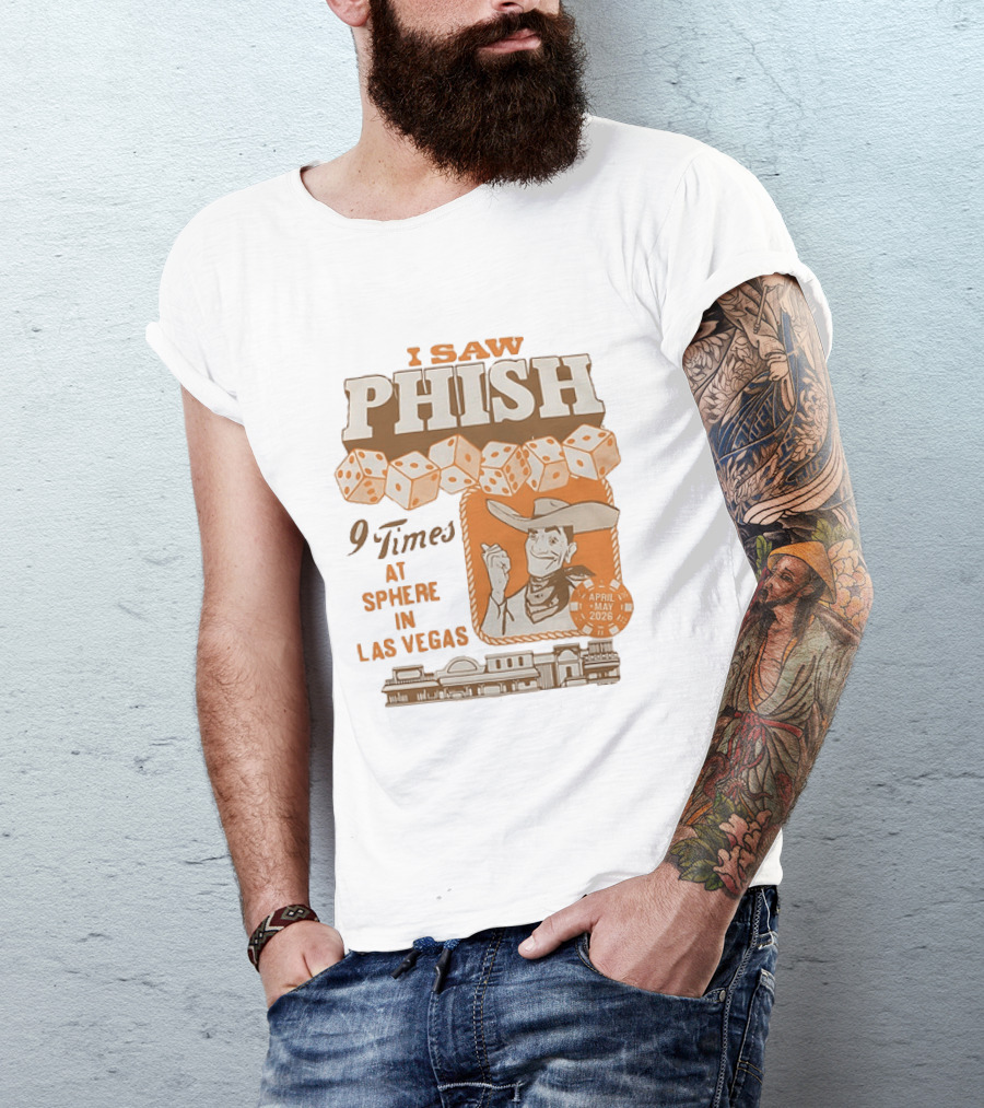I Saw Phish 9 Times At Sphere In Las Vegas April May 2026 Cowboy Dice Casino T-Shirt