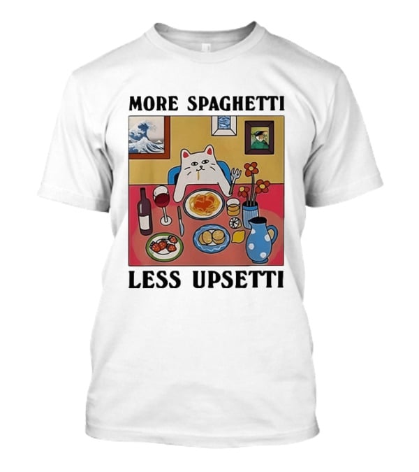 Lord Nermal Ripndip Cat More Spaghetti Less Upsetti Dinner Meal Foodie T-Shirt