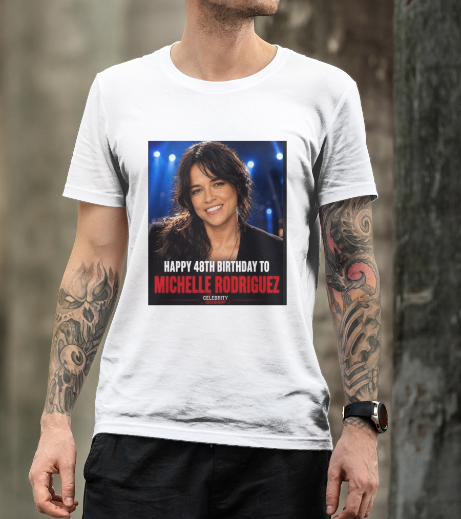 Happy 48th Birthday To Michelle Rodriguez Celebrity Gossip T-Shirt