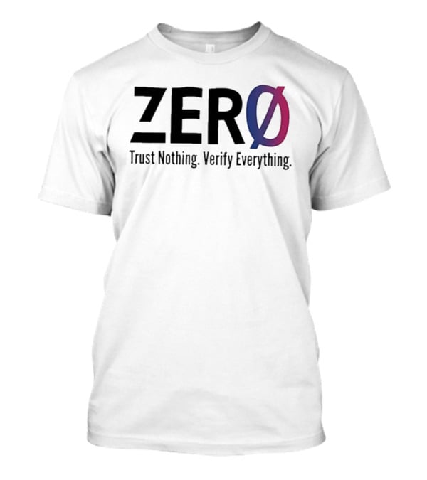 Original Zero Trust Nothing Verify Everything Zero With Distinct Gradient Ø T-Shirt