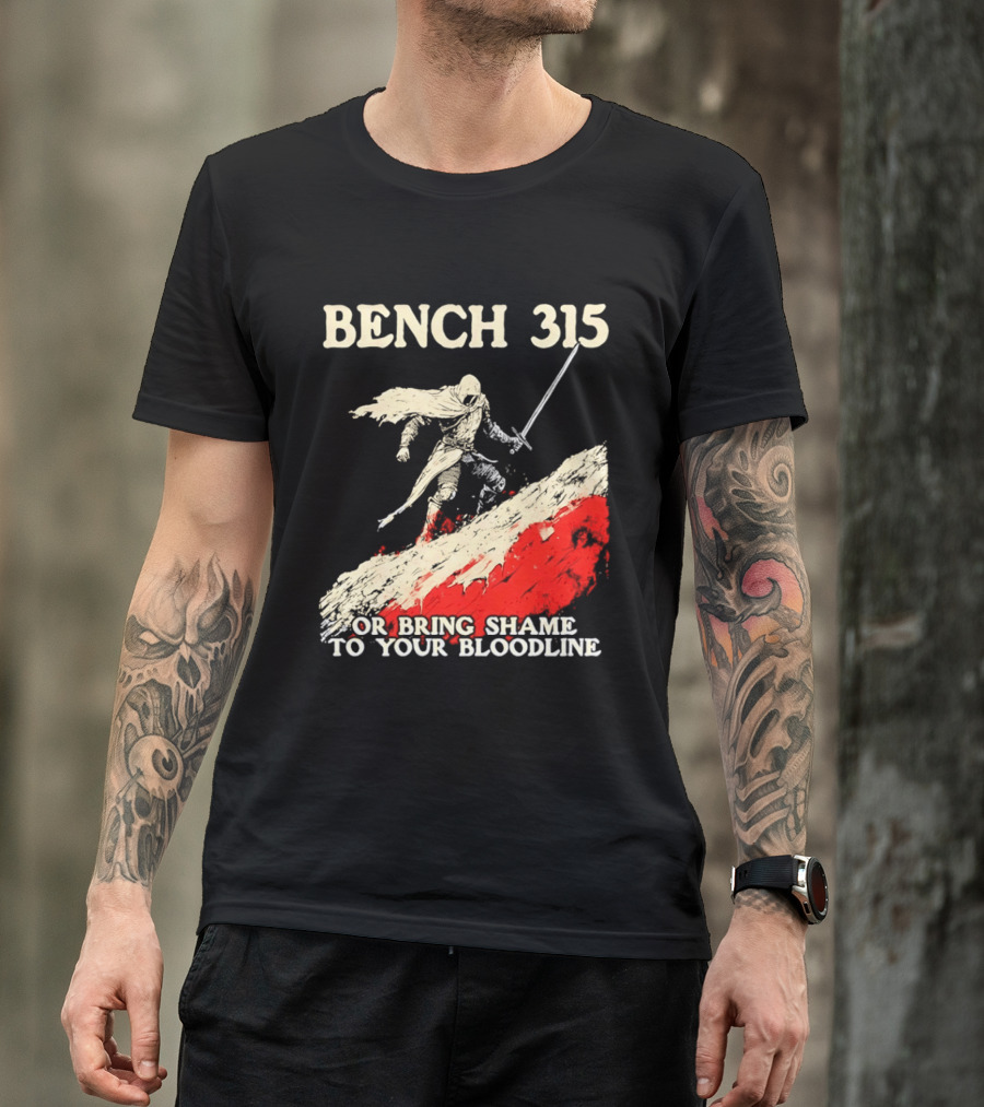 Bench 315 Warrior Challenge Legendary Bloodline Honor T-Shirt