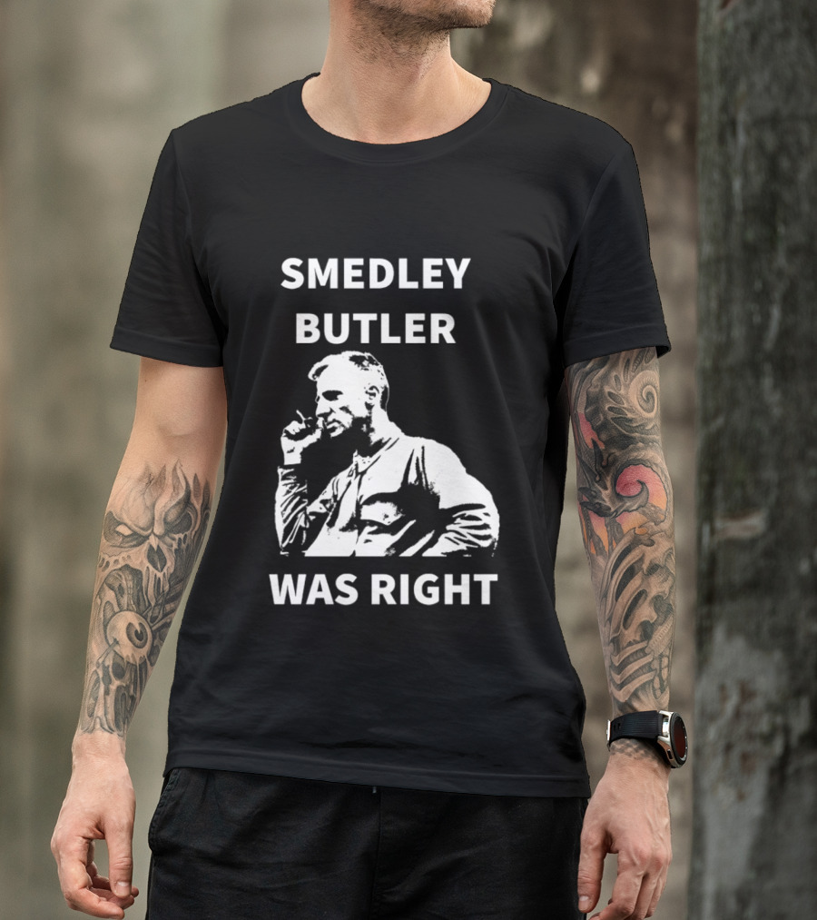 Smedley Butler Was Right Military Anti War Propaganda T-Shirt