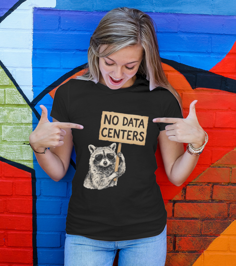 Raccoon Holding No Data Centers Protest Sign With Sunglasses T-Shirt
