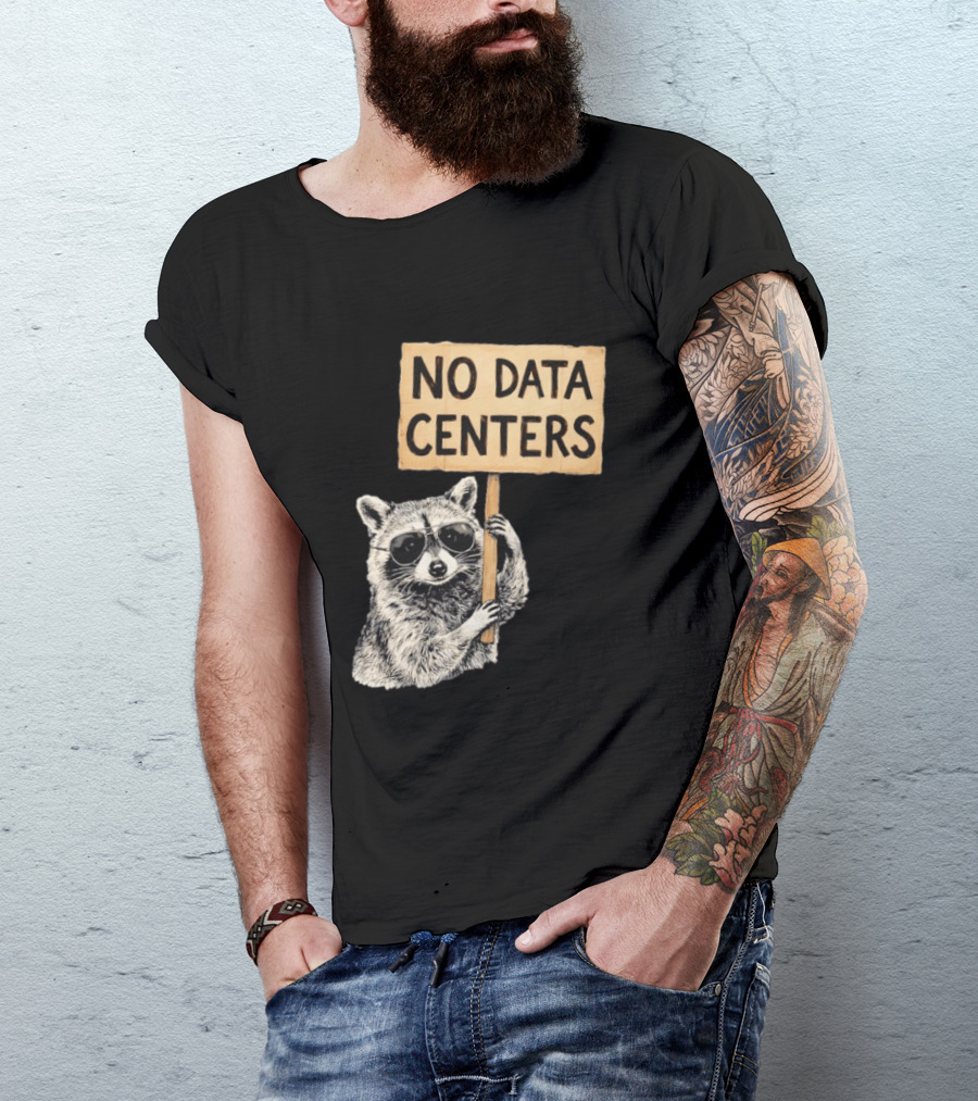 Raccoon Holding No Data Centers Protest Sign With Sunglasses T-Shirt